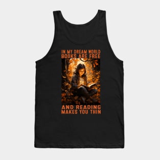 In my dream world books are free and reading makes you thin Tank Top